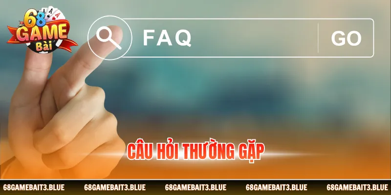 Câu Hỏi Thường Gặp 68GAMEBAI- Giải Đáp Thắc Mắc Người Chơi